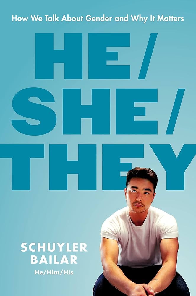 Book cover of He/She/They: How We Talk About Gender and Why It Matters by Schuyler Bailar with an image of the author.