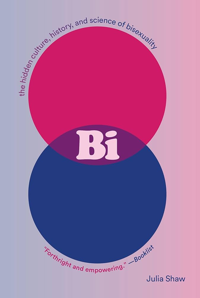 Book cover pf Bi: The Hidden Culture, History, and Science of Bisexuality by Julia Shaw showing two circles intersecting.