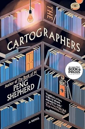 Book cover of The Cartographers by Peng Shepherd showing multiple book shelves.