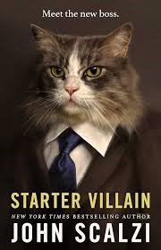 Book cover of Starter Villain by John Scalzi showing an image of a cat dressed in a suit.