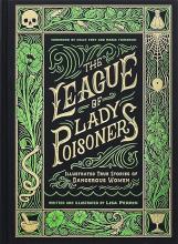 League of Lady Poisoners: Illustrated True Stories of Dangerous Women by Lisa Perrin