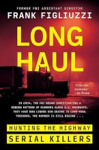 Long Haul: Hunting the Highway Serial Killers by Frank Figliuzzi