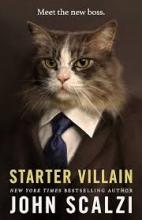 "Starter Villain" by John Scalzi. Book cover with a picture of a cat in a business suit. 