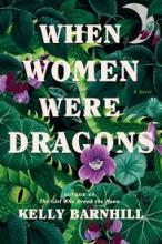 Book cover with green leaves and purple flowers. "When Women Were Dragons" by Kelly Barnhill